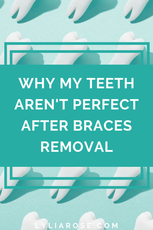 Why my teeth arent perfect after braces removal
