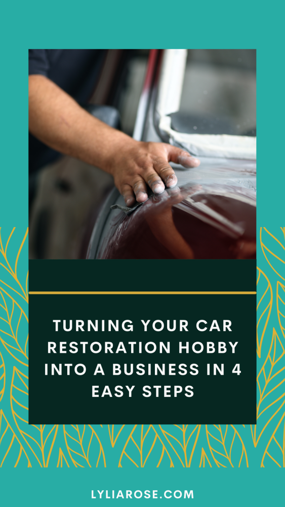 Turning your car restoration hobby into a business in 4 easy steps