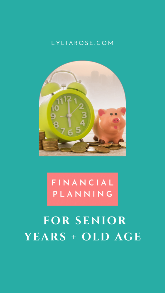 Financial planning for senior years + old age