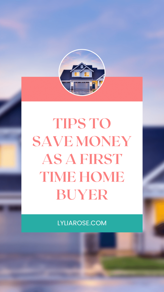 Tips to save money as a first time home buyer
