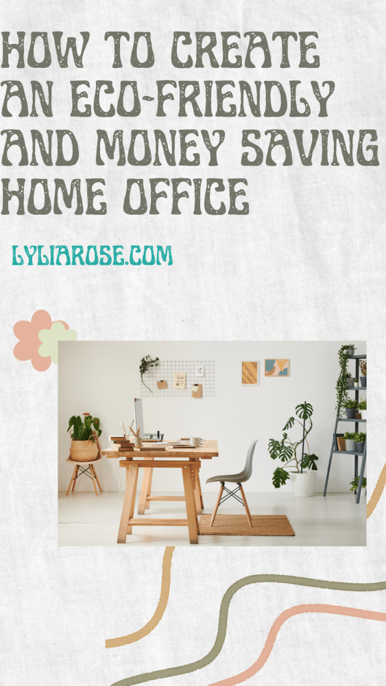 How to create an eco-friendly and money saving home office