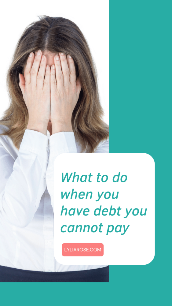 What to do when you have debt you cannot pay