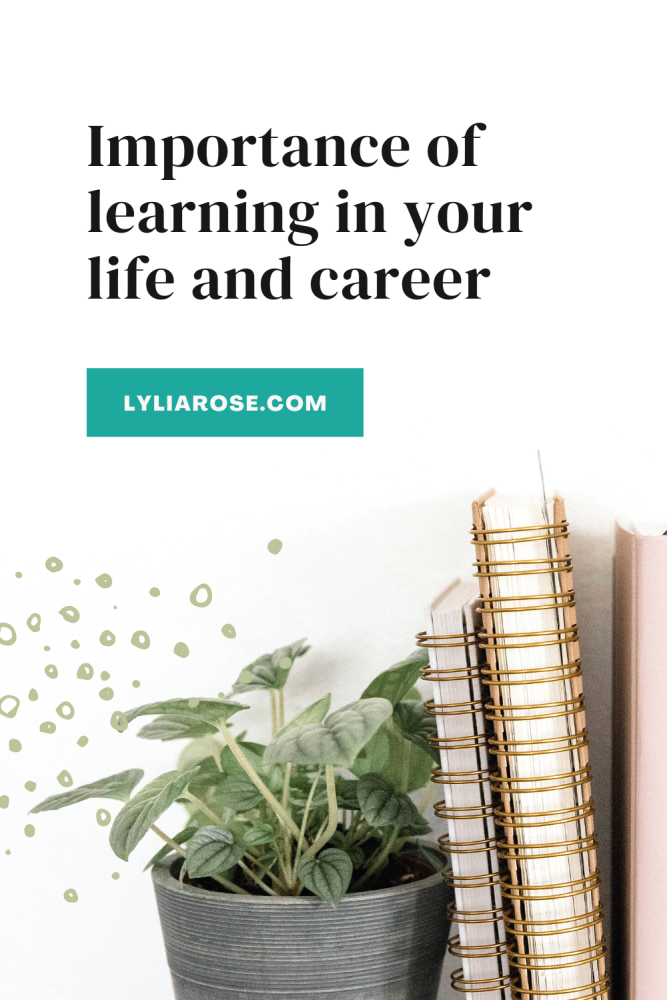 Importance of learning in your life and career