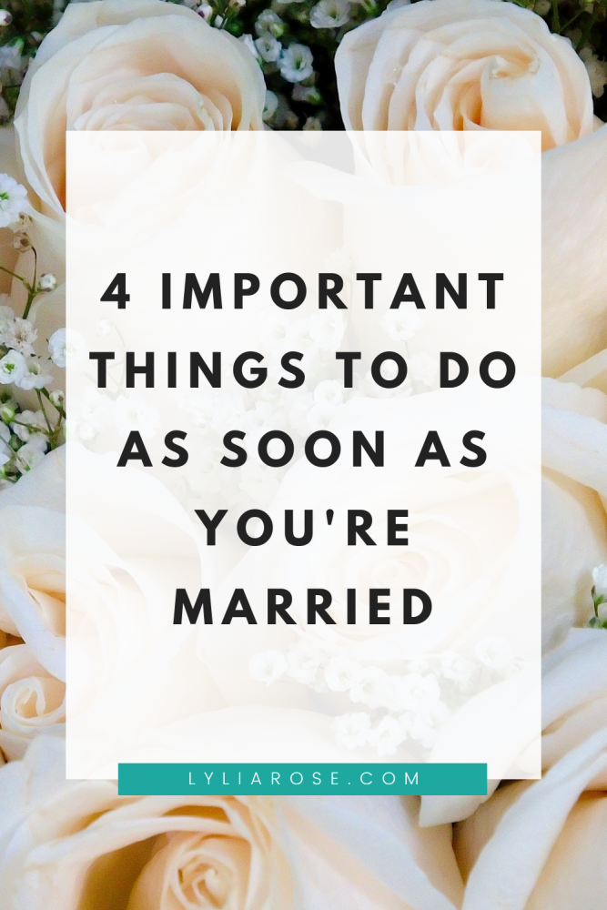 4 important things to do as soon as youre married