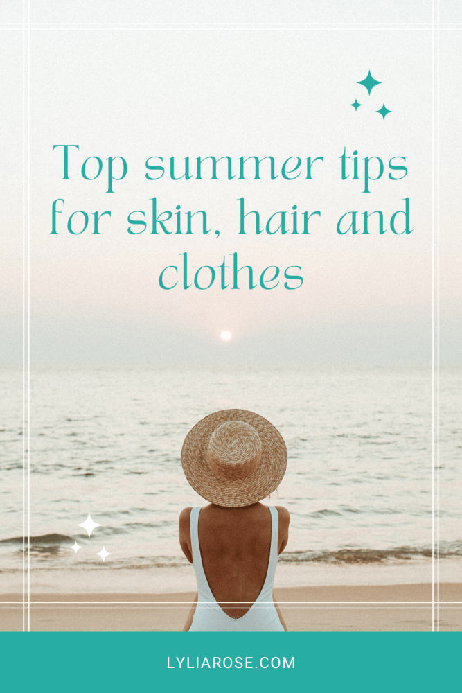Top summer tips for skin, hair and clothes