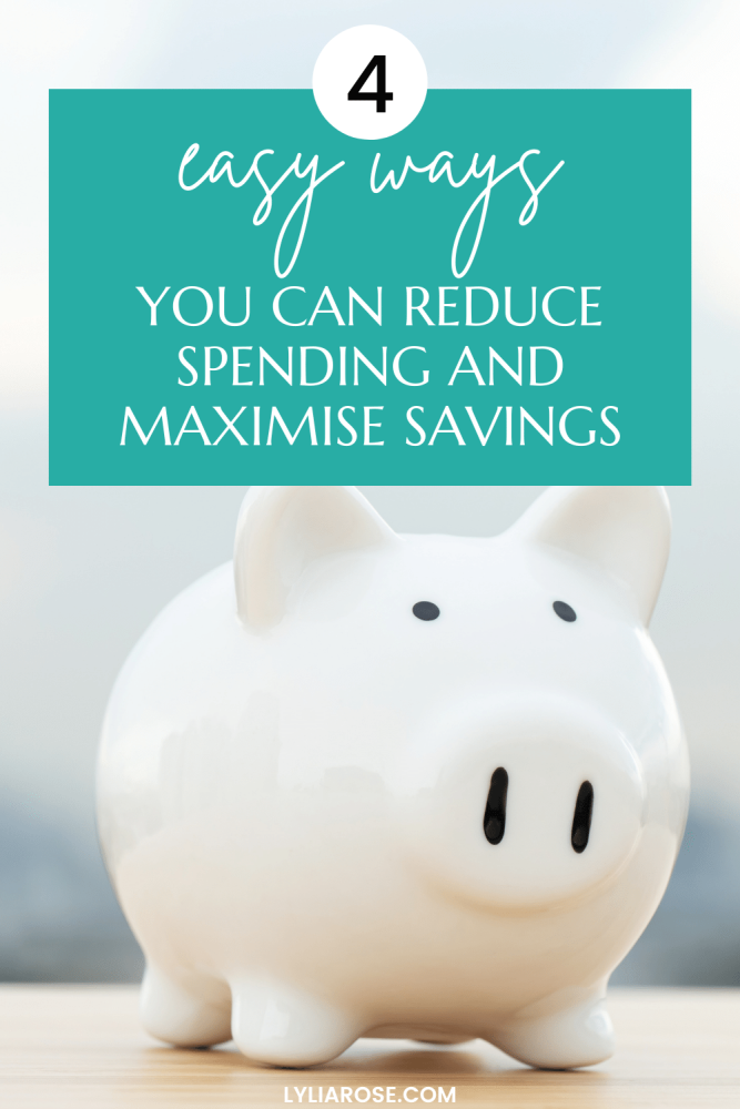 4 easy ways you can reduce spending and maximise savings