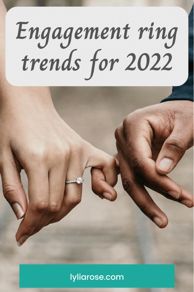 Engagement ring trends for 2022