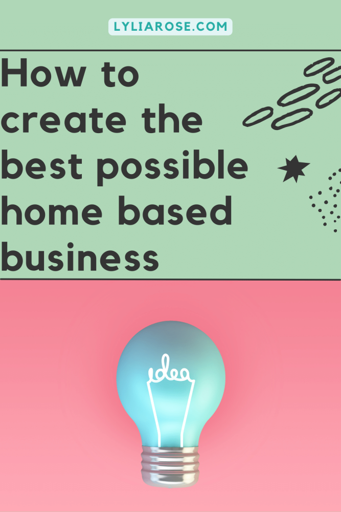 How to create the best possible home based business