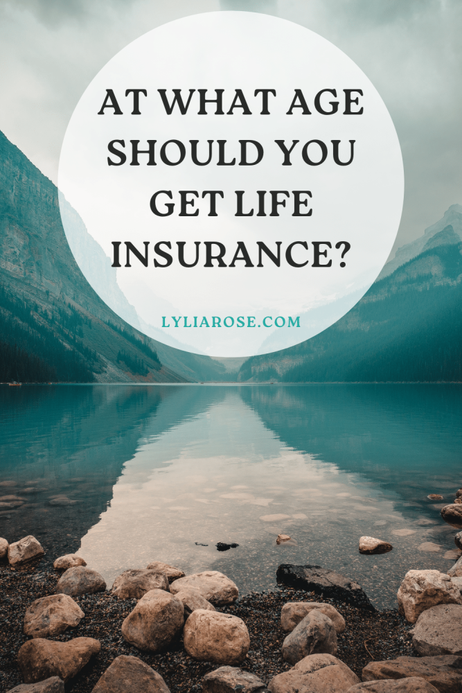 At what age should you get life insurance