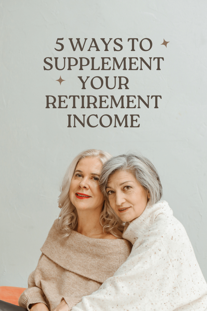 5 ways to supplement your retirement income