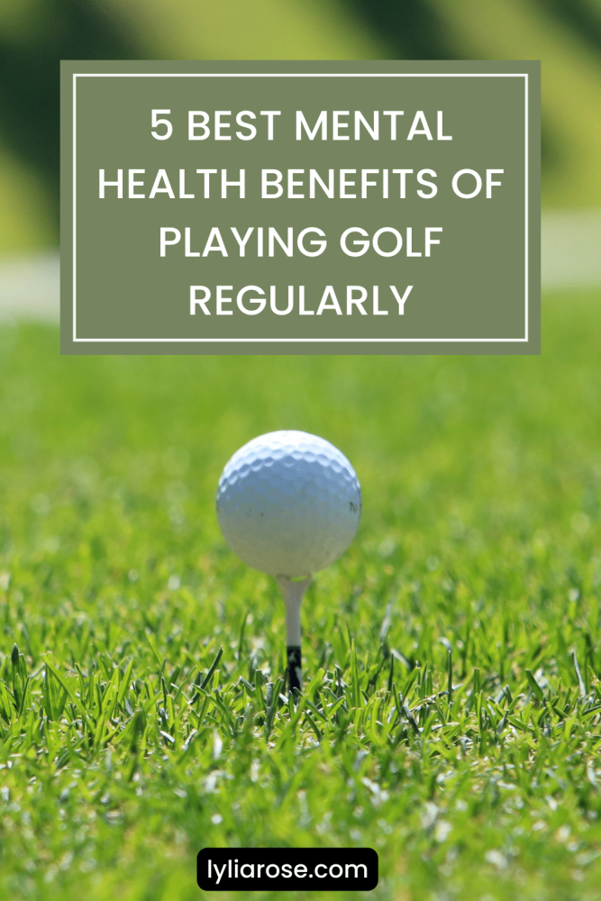 5 best mental health benefits of playing golf regularly