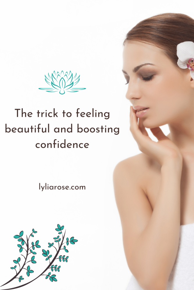 The trick to feeling beautiful and boosting confidence