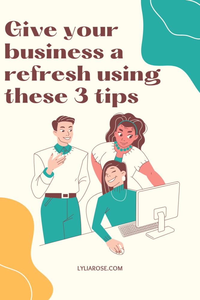 Give your business a refresh using these 3 tips