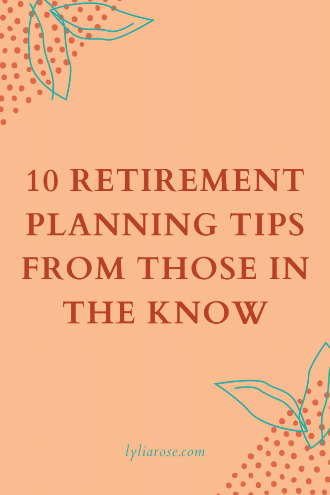 10 retirement planning tips from those in the know