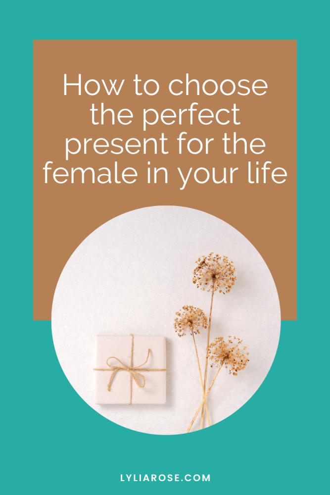 How to choose the perfect present for the female in your life