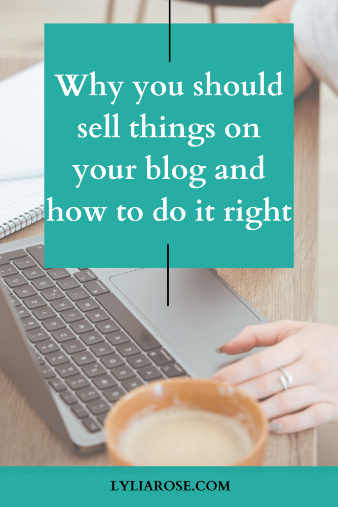 Why you should sell things on your blog and how to do it right