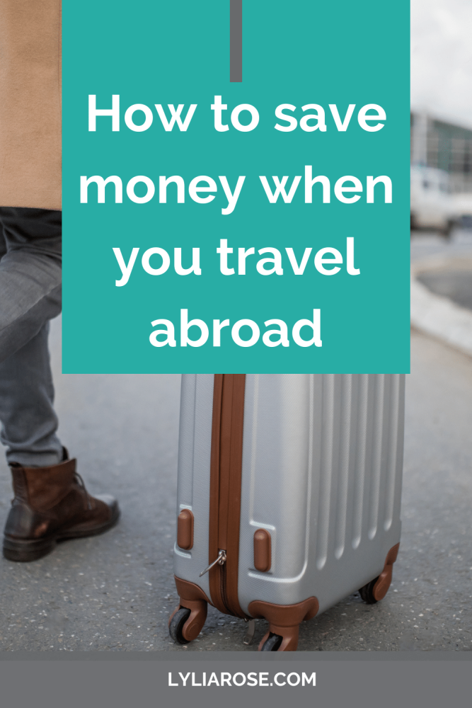 How to save money when you travel abroad