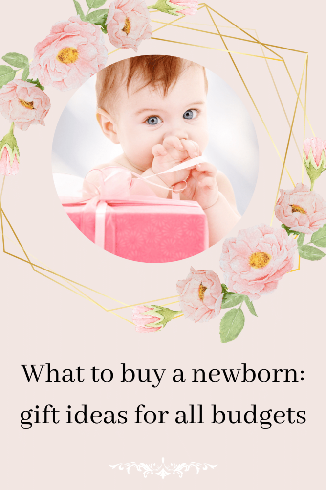 What to buy a newborn gift ideas for all budgets