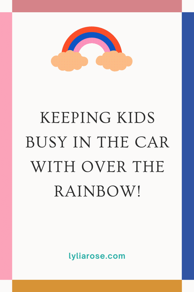 Keeping kids busy in the car with Over the Rainbow!