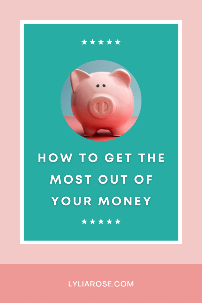 How to get the most out of your money