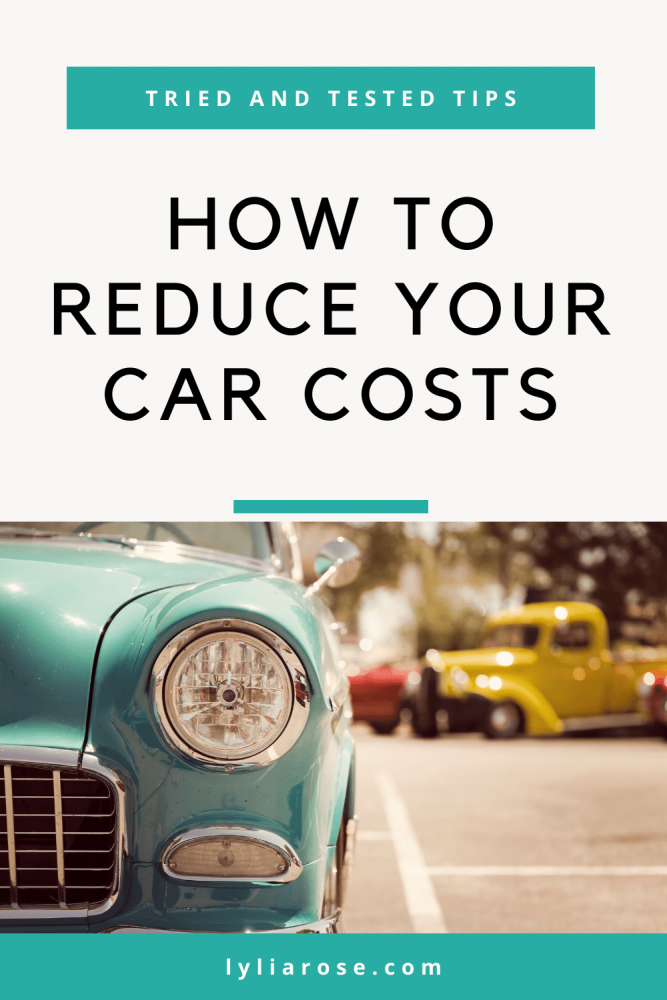 How to reduce your car costs Tried and tested tips