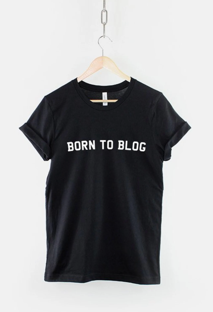 born to blog t-shirt