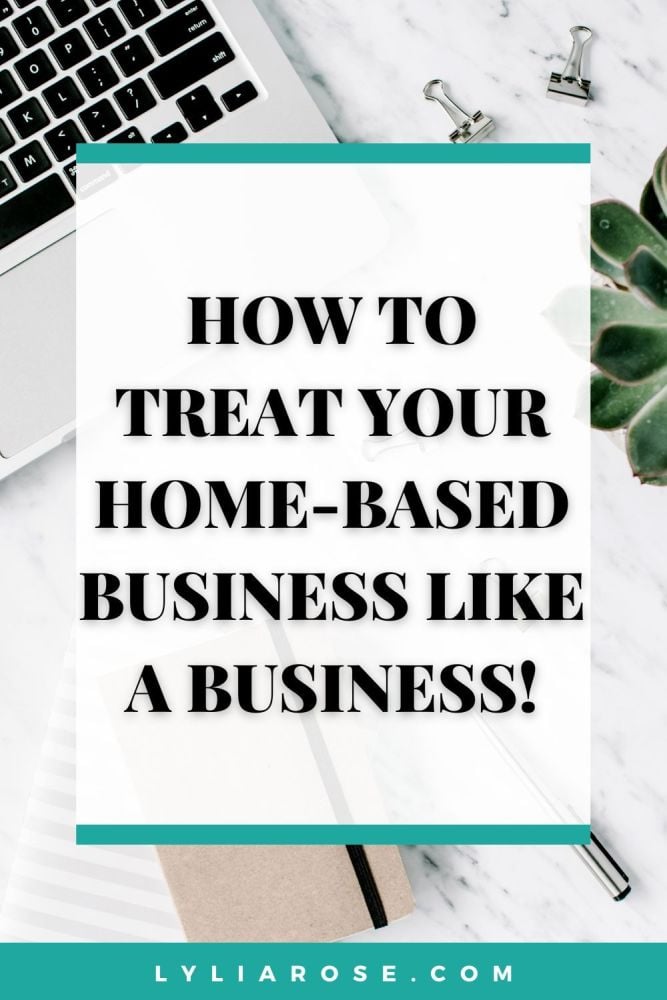 How to treat your home-based business like a business!