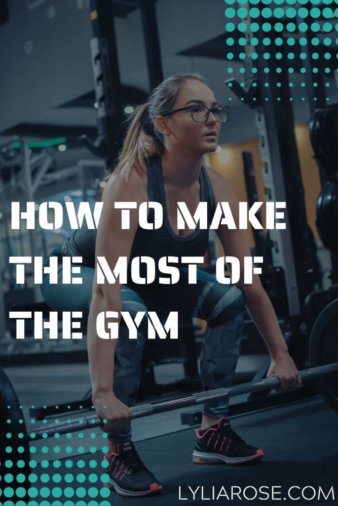 How to make the most of the gym