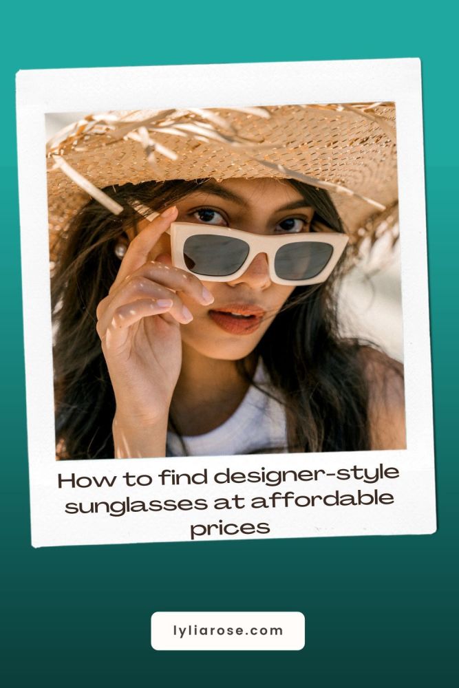 How to find designer-style sunglasses at affordable prices