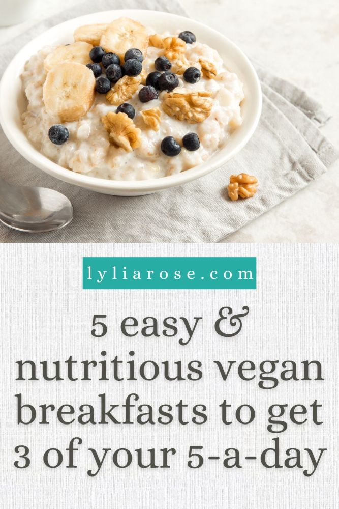 5 easy and nutritious vegan breakfasts to get 3 of your 5-a-day