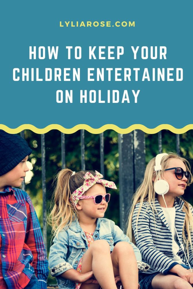How to keep your children entertained on holiday