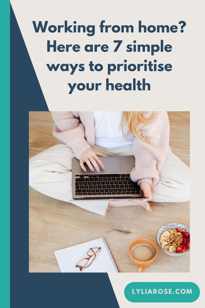 Working from home Here are 7 simple ways to prioritise your health