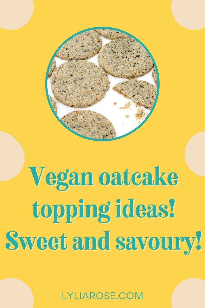 Vegan oatcake topping ideas! Sweet and savoury!