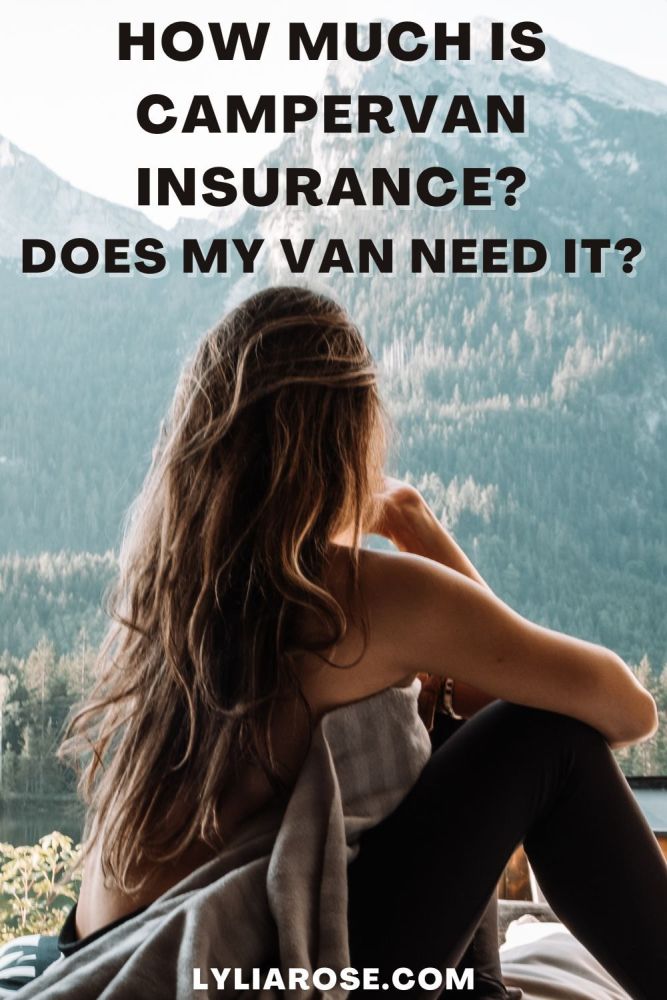 How much is campervan insurance Does my van need it