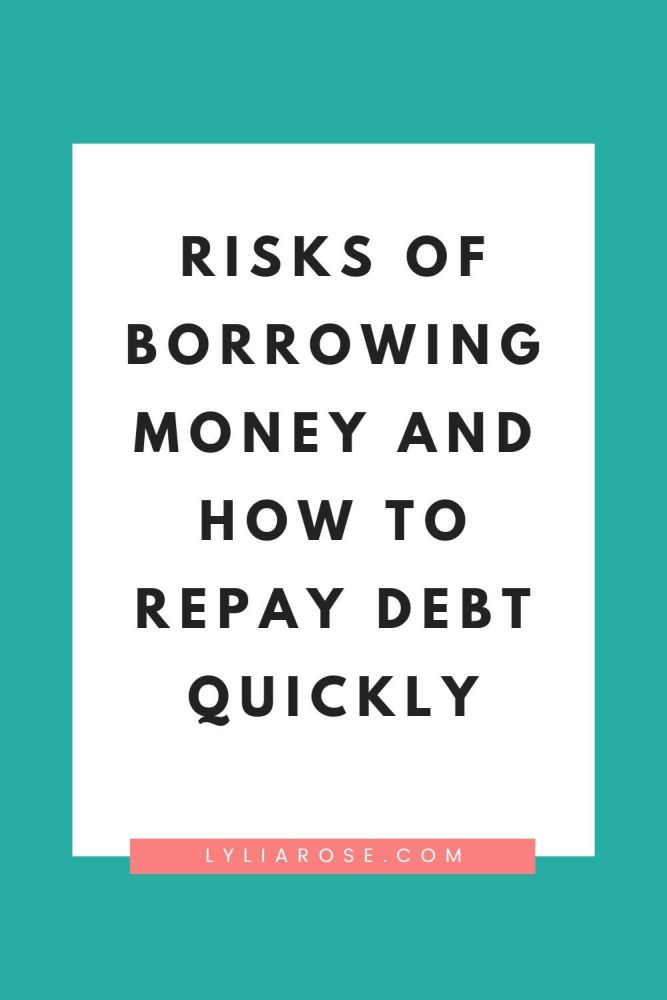 Risks of borrowing money and how to repay debt quickly