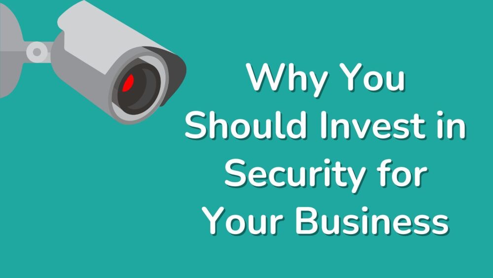 Why you should invest in security for your business