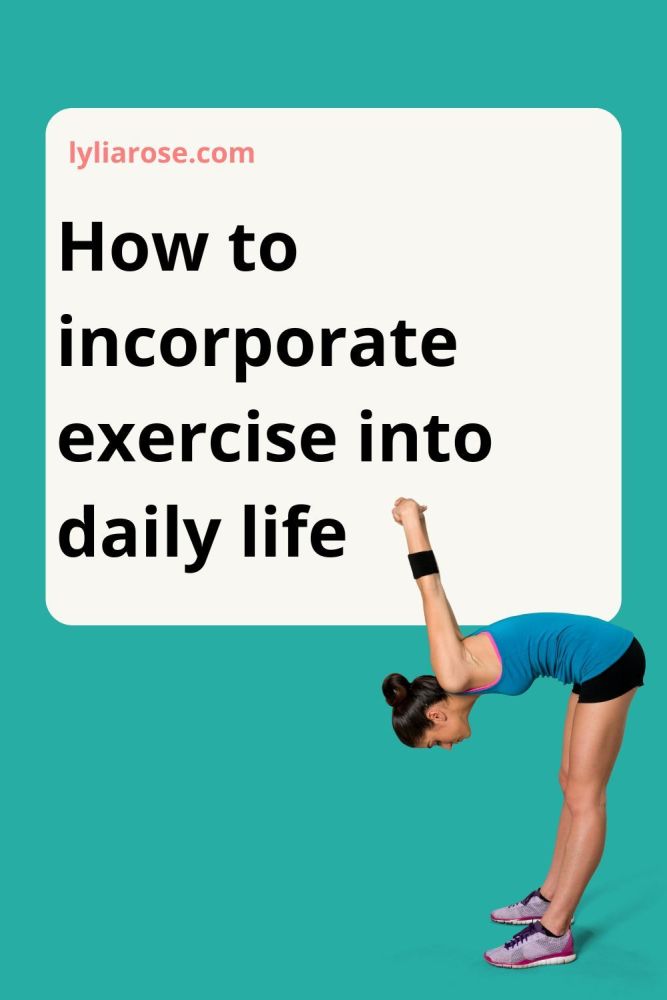 how to incorporate exercise into daily life
