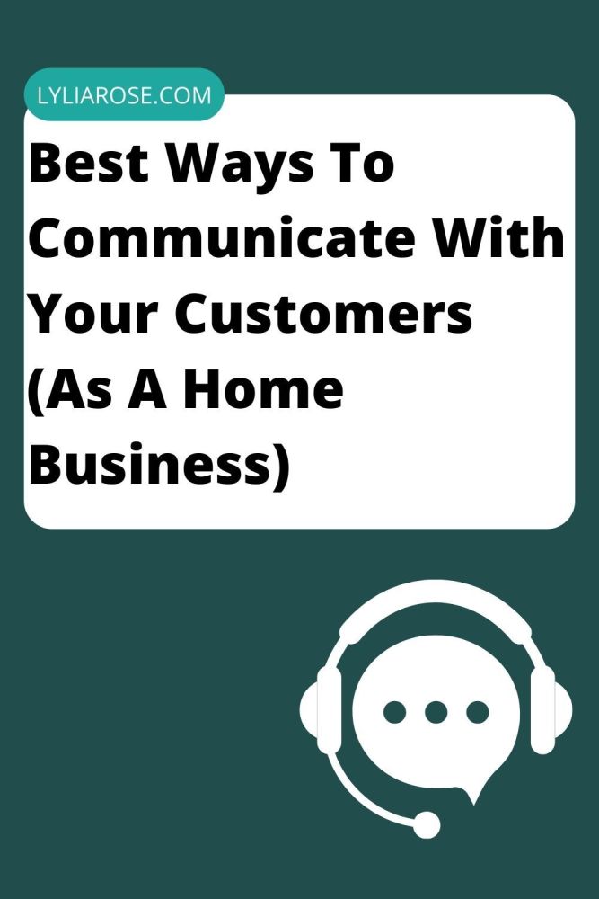 Tips for home businesses The best ways to communicate with your customers (