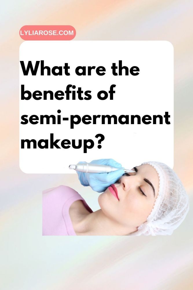 What are the benefits of semi-permanent makeup