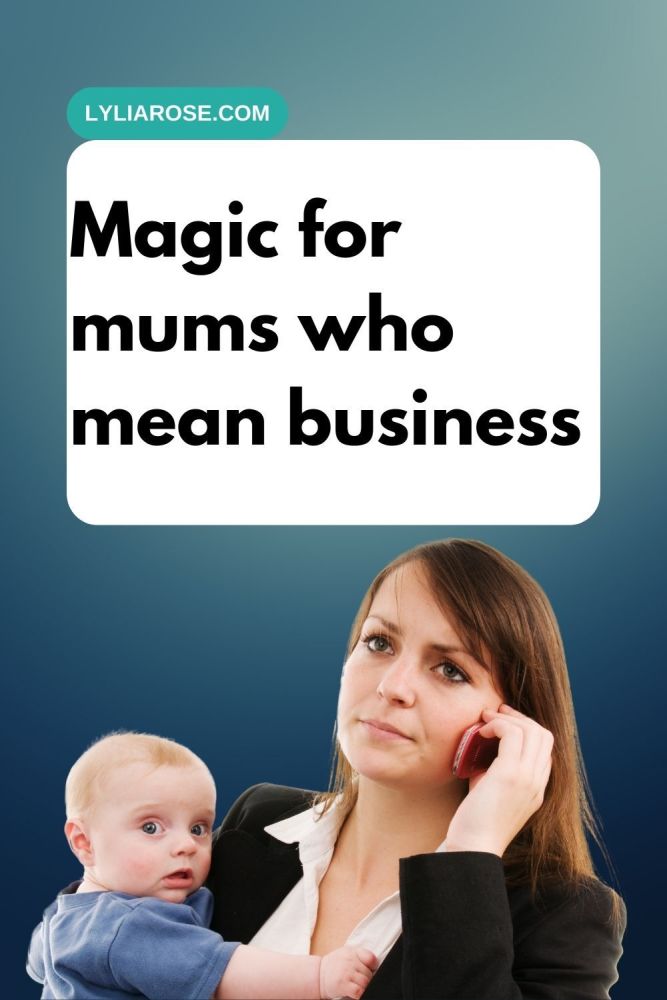 Magic for mums who mean business