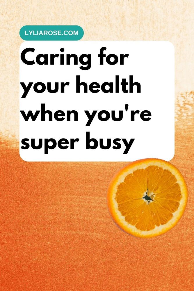 Caring for your health when youre super busy