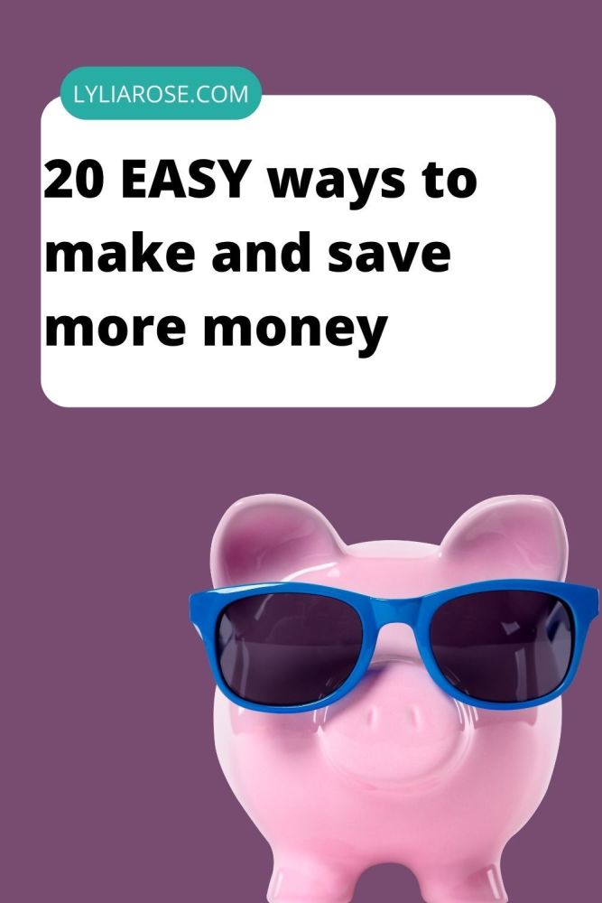 20 EASY ways to make and save more money