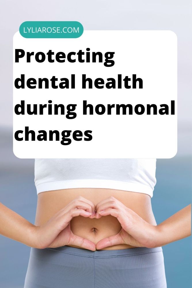 Protecting dental health during hormonal changes