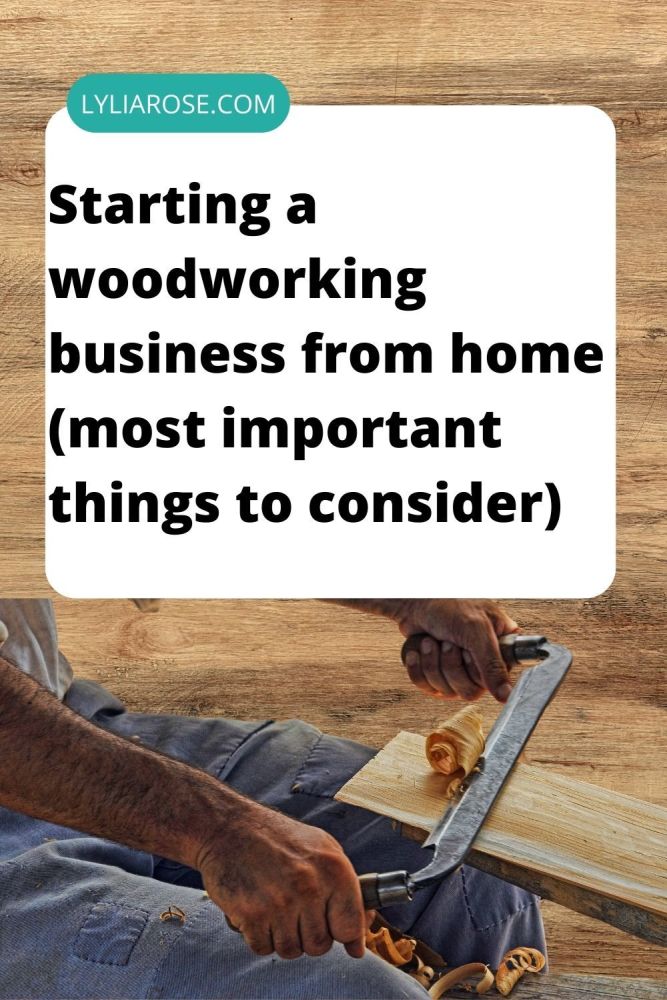 Starting a woodworking business from home (most important things to conside