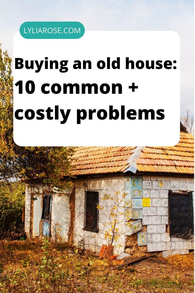 Buying an old house 10 common + costly problems