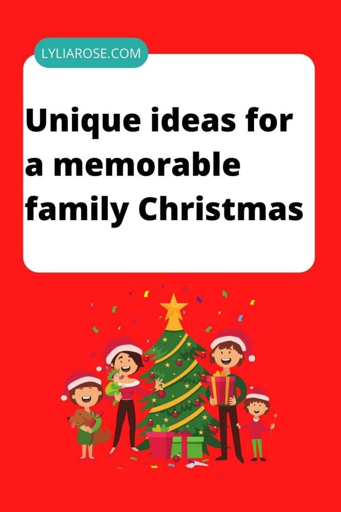 Unique ideas for a memorable family Christmas