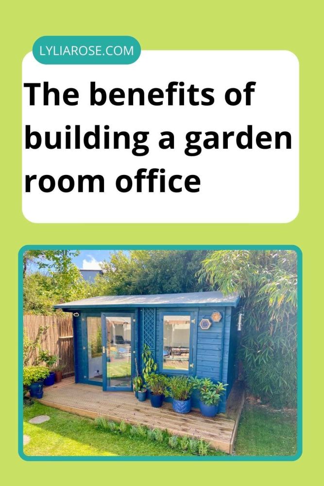 The benefits of building a garden room office