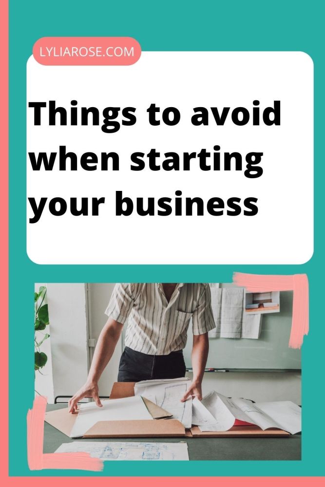 Things to avoid when starting your business
