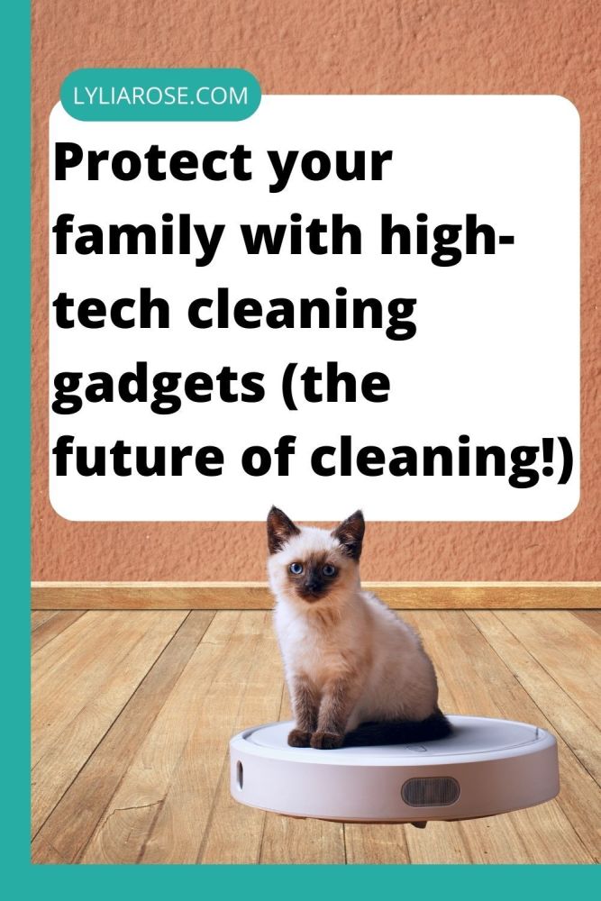 Unique + High-Tech Cleaning Gadgets (Protect Your Family)