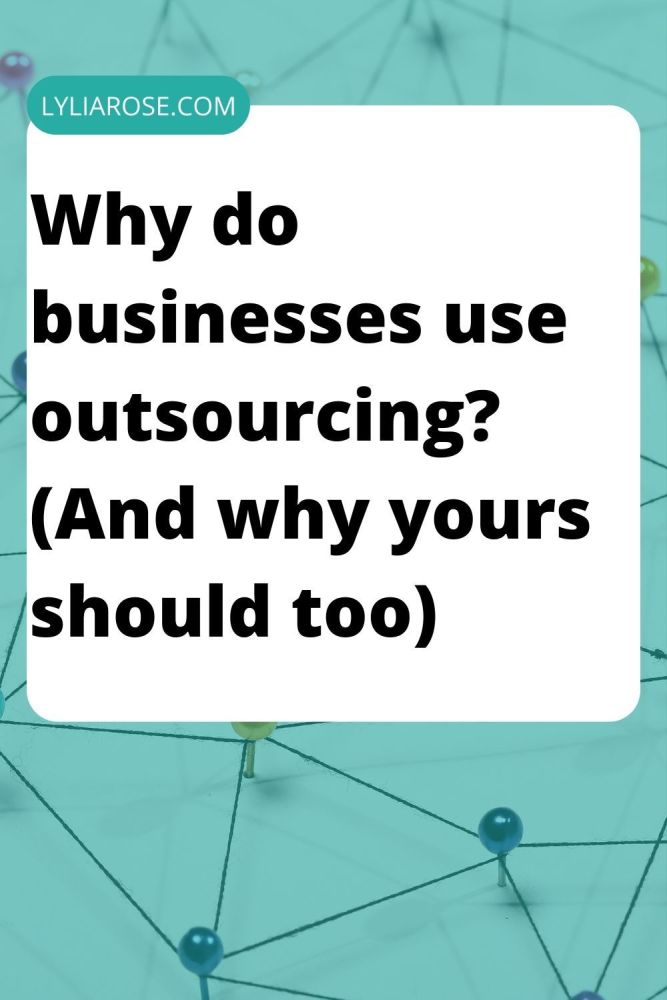 Why do businesses use outsourcing